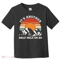 Hiking Camper It's Another Half Mile Or So Funny Camping Toddler T-Shirt thumb 0