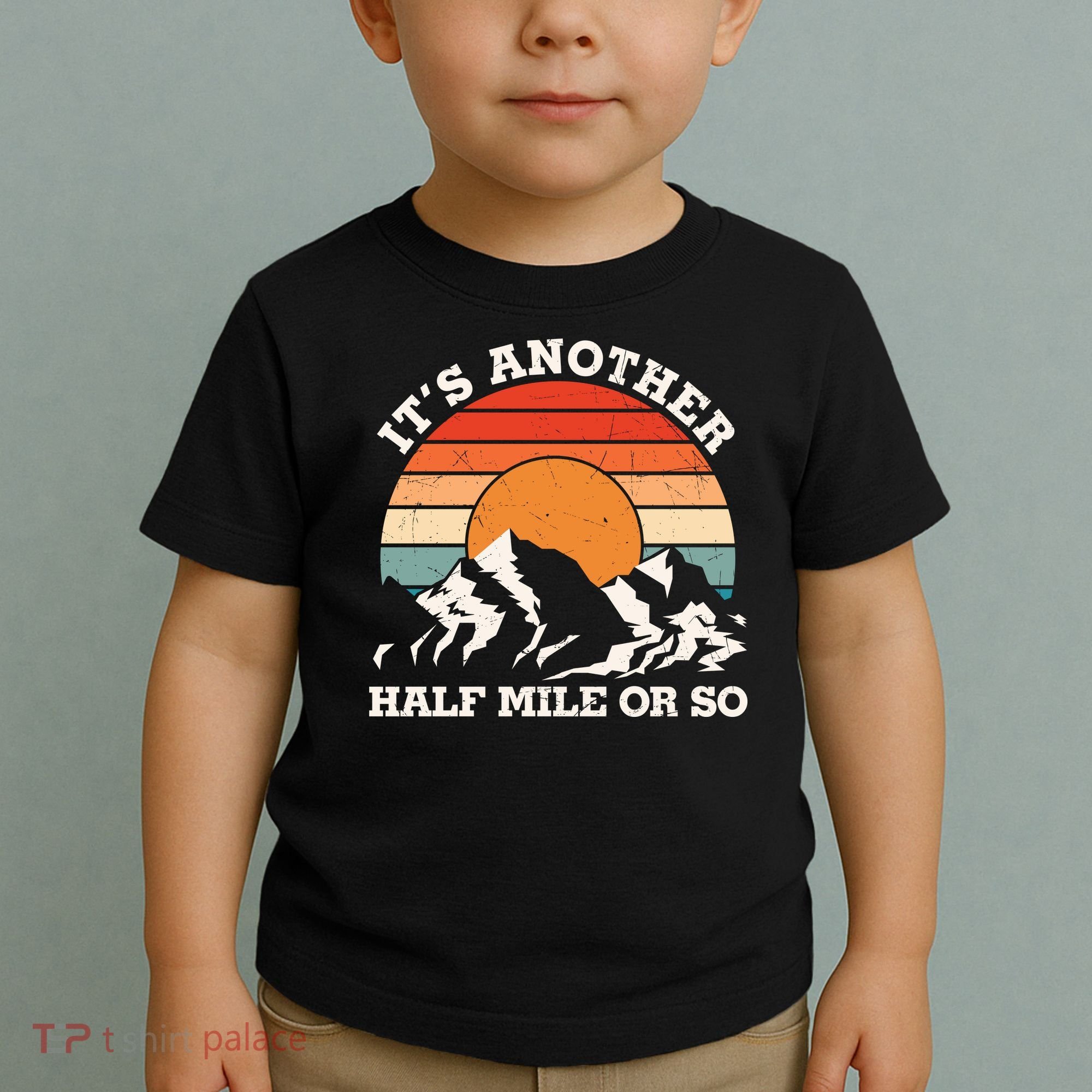 Hiking Camper It's Another Half Mile Or So Funny Camping Toddler T-Shirt