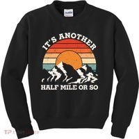Hiking Camper It's Another Half Mile Or So Funny Camping Kids Sweatshirt thumb 0