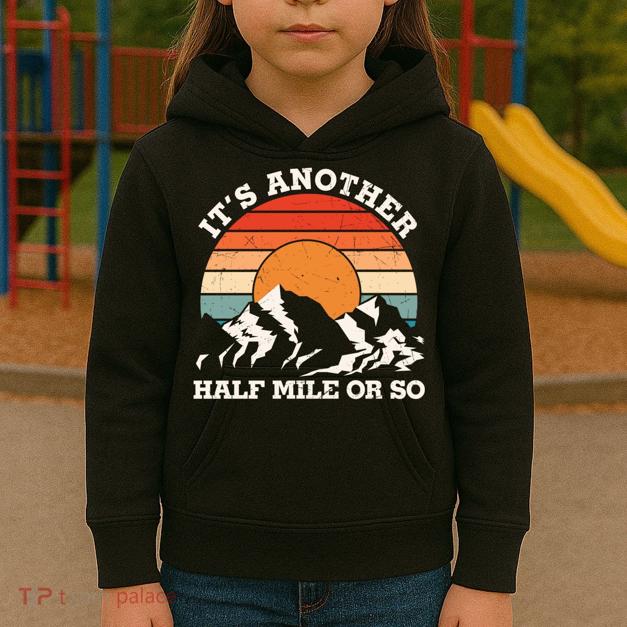 Hiking Camper It's Another Half Mile Or So Funny Camping Kids Hoodie