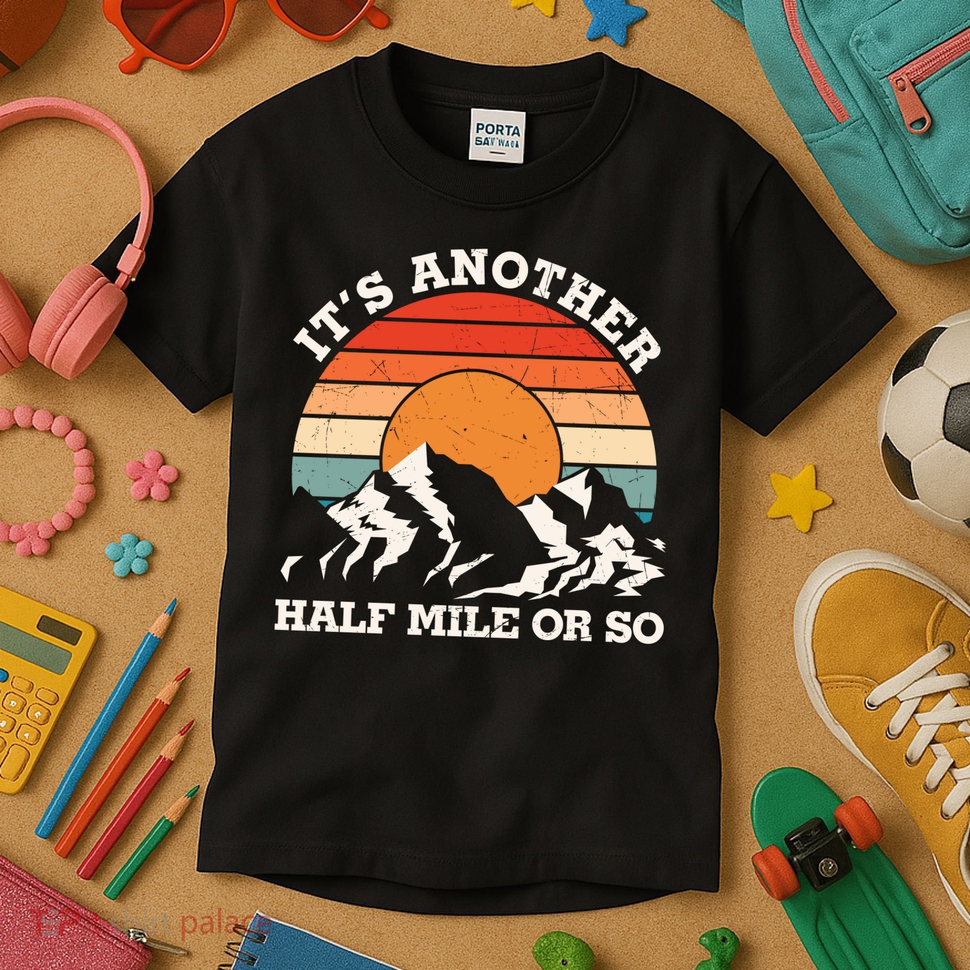 Hiking Camper It's Another Half Mile Or So Funny Camping Kids T-Shirt