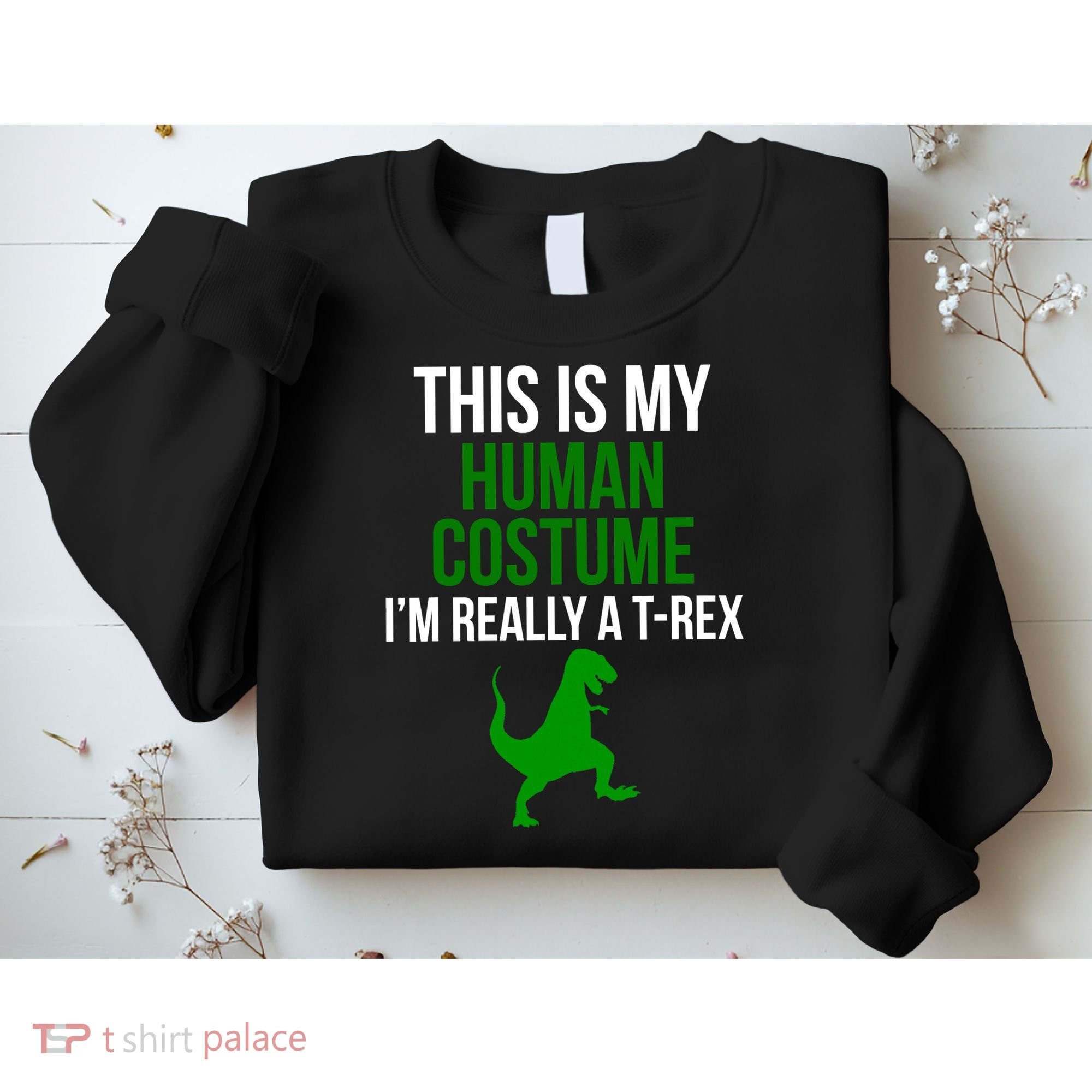 Human Costume I'm Really A TRex Funny Halloween Sweatshirt