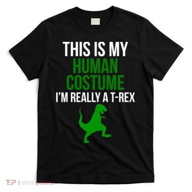 Human Costume I'm Really A TRex Funny Halloween T-Shirt