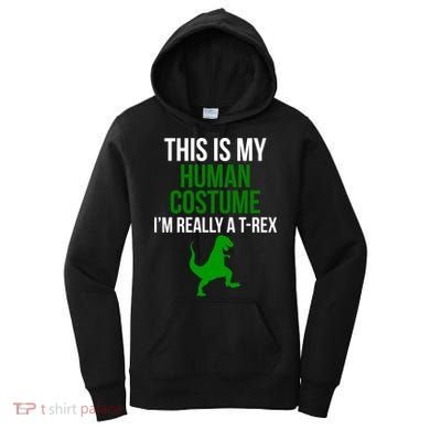 Human Costume I'm Really A TRex Funny Halloween Women's Hoodie