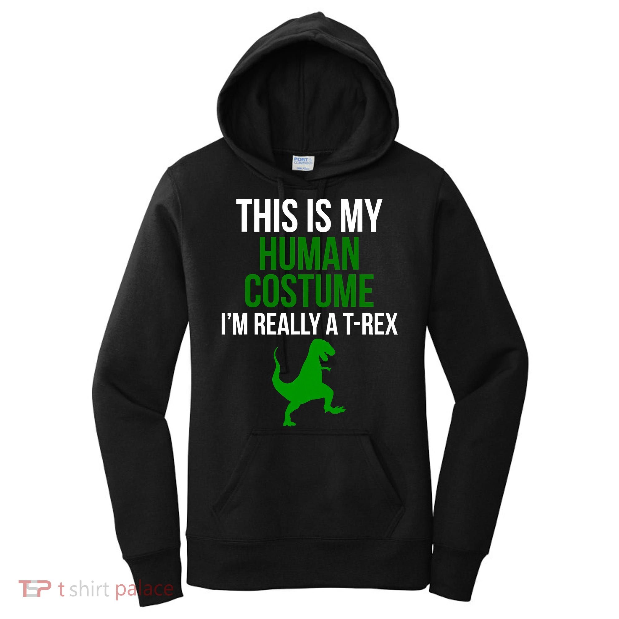 Human Costume I'm Really A TRex Funny Halloween Women's Hoodie