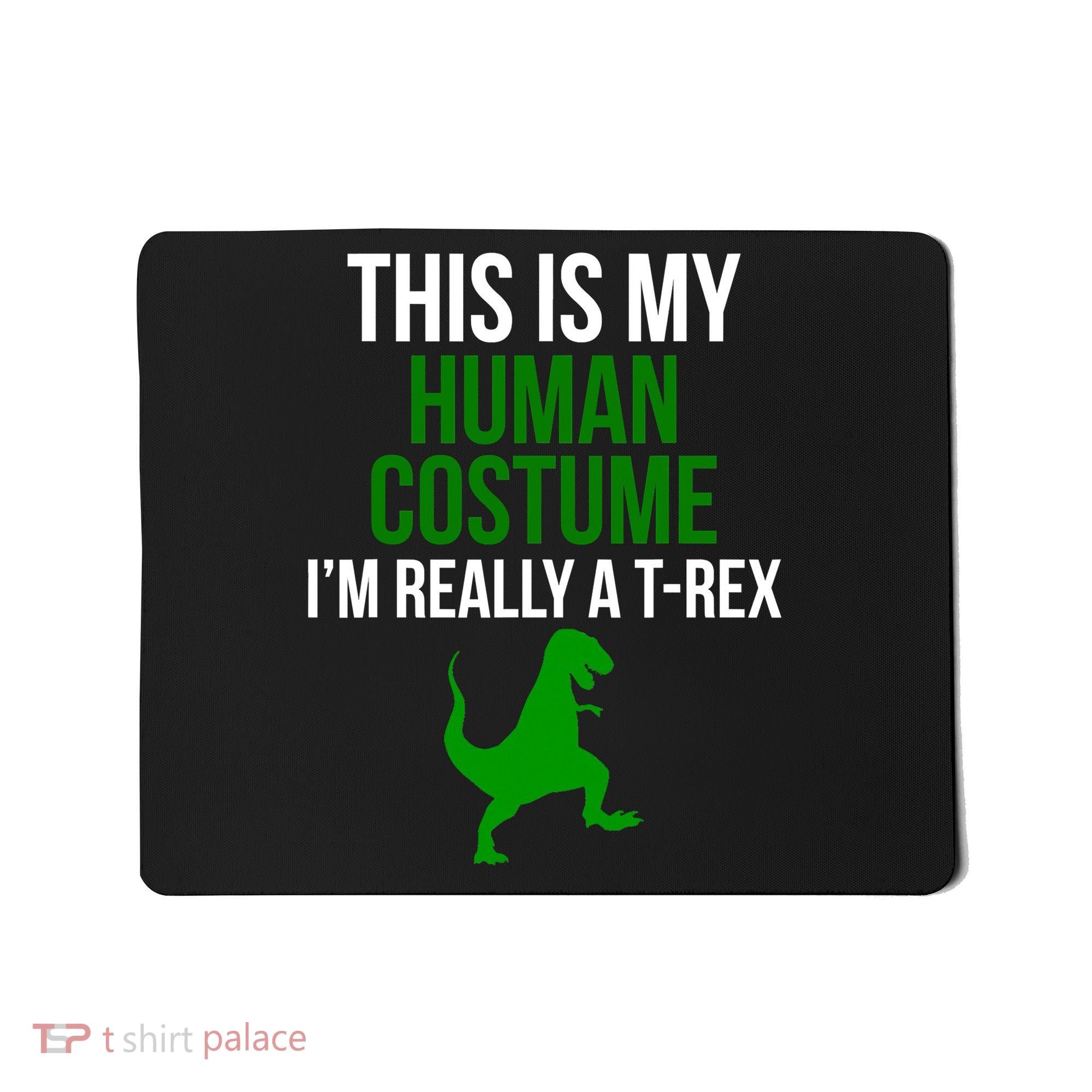 Human Costume I'm Really A TRex Funny Halloween Mousepad