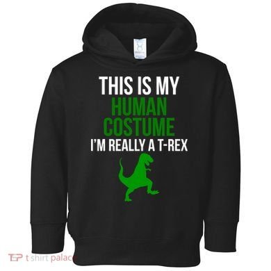 Human Costume I'm Really A TRex Funny Halloween Toddler Hoodie