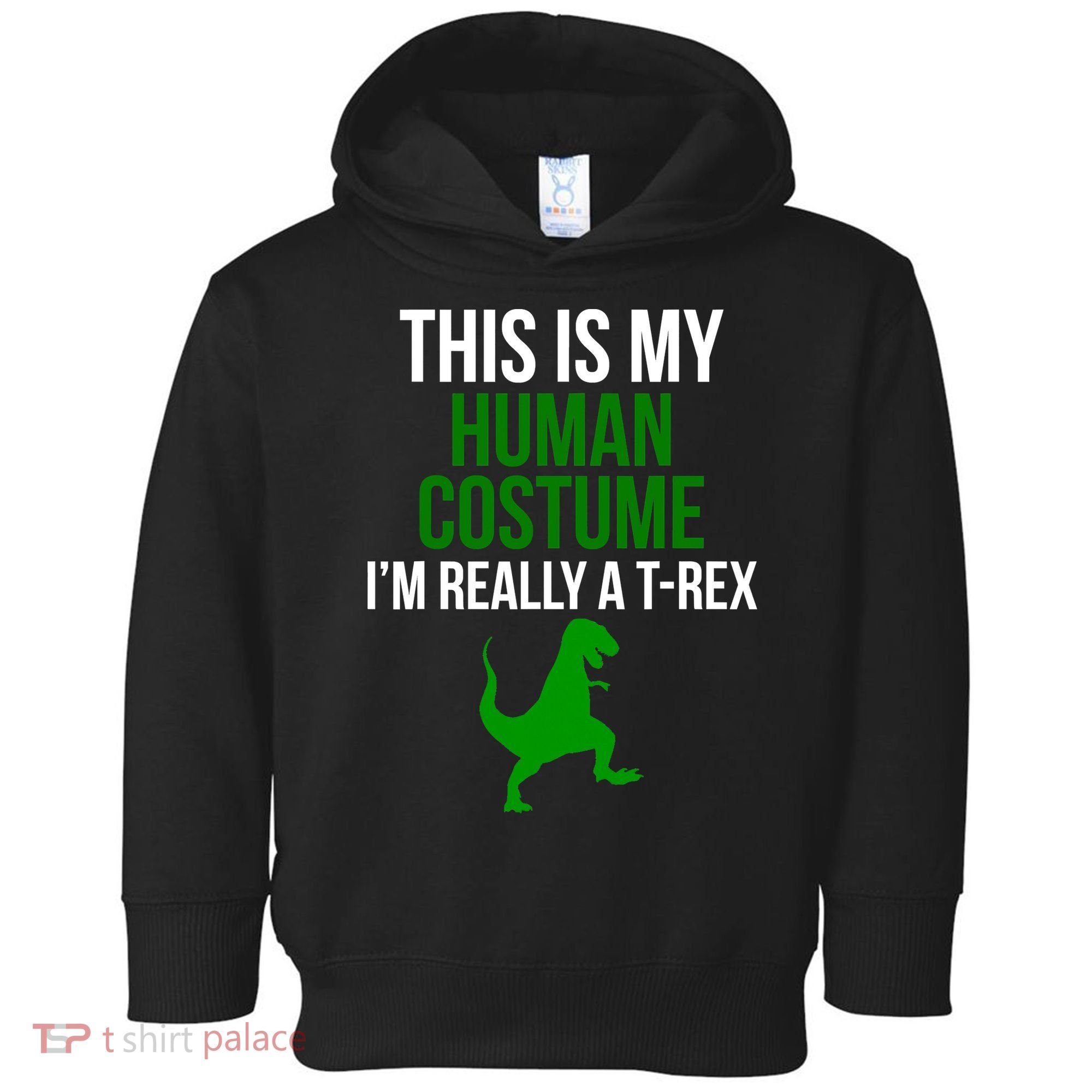 Human Costume I'm Really A TRex Funny Halloween Toddler Hoodie