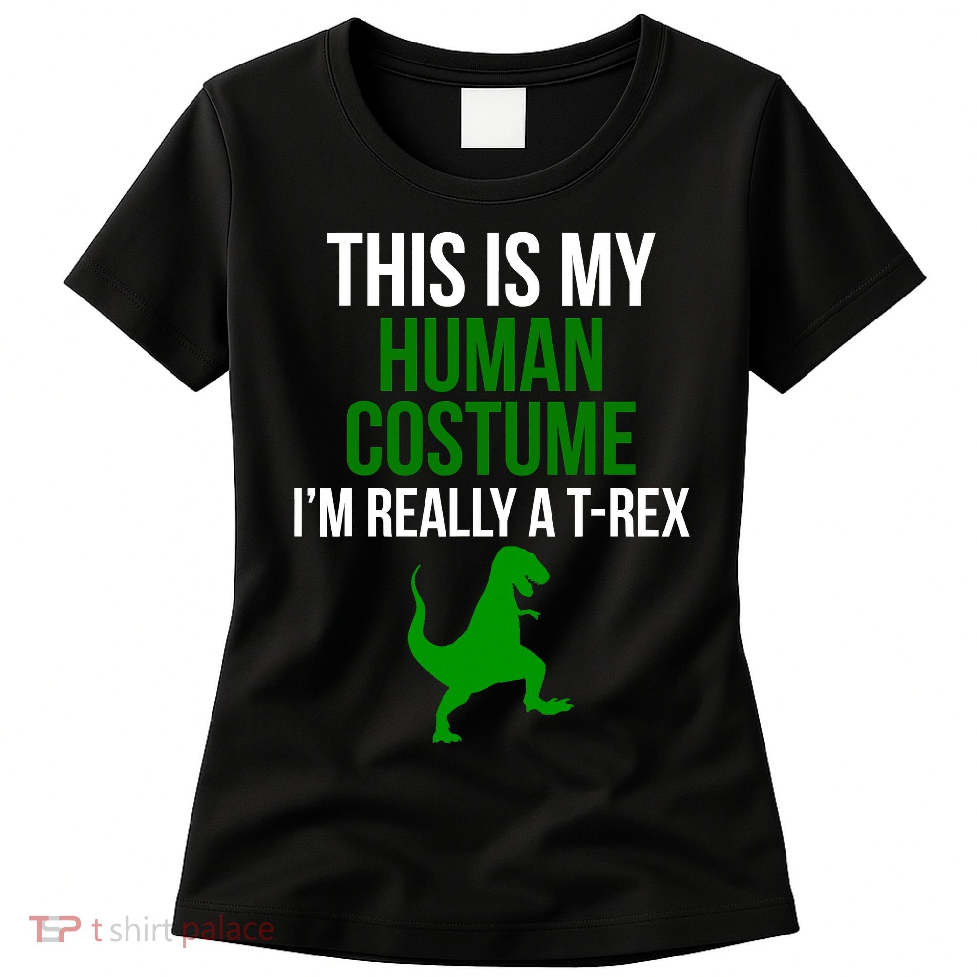 Human Costume I'm Really A TRex Funny Halloween Women's T-Shirt