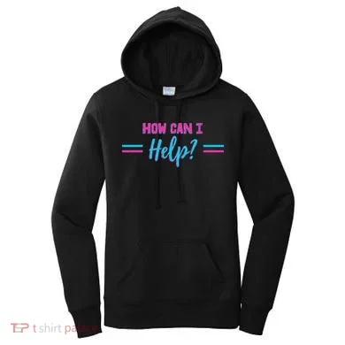 How Can I Help Women's Hoodie
