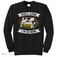 Holy Cow I'm 30 Now Funny 30th Birthday Sarcastic Sayings Sweatshirt thumb 0
