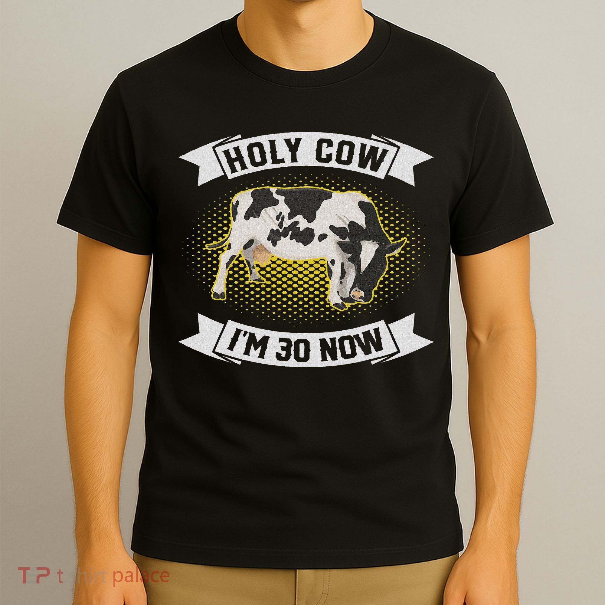 Holy Cow I'm 30 Now Funny 30th Birthday Sarcastic Sayings T-Shirt