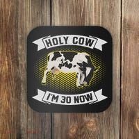 Holy Cow I'm 30 Now Funny 30th Birthday Sarcastic Sayings Coaster thumb 0