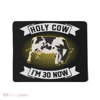 Holy Cow I'm 30 Now Funny 30th Birthday Sarcastic Sayings Mousepad thumb 0
