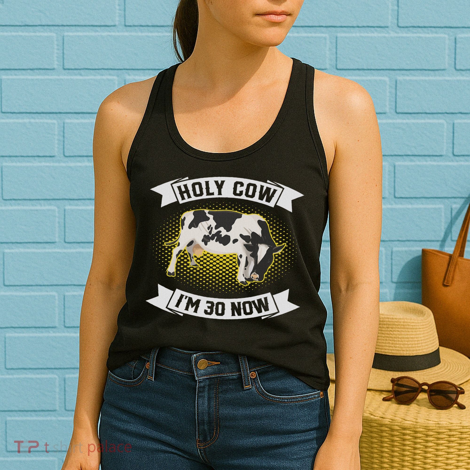 Holy Cow I'm 30 Now Funny 30th Birthday Sarcastic Sayings Women's Tank Top