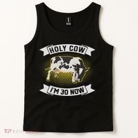 Holy Cow I'm 30 Now Funny 30th Birthday Sarcastic Sayings Tank Top thumb 2
