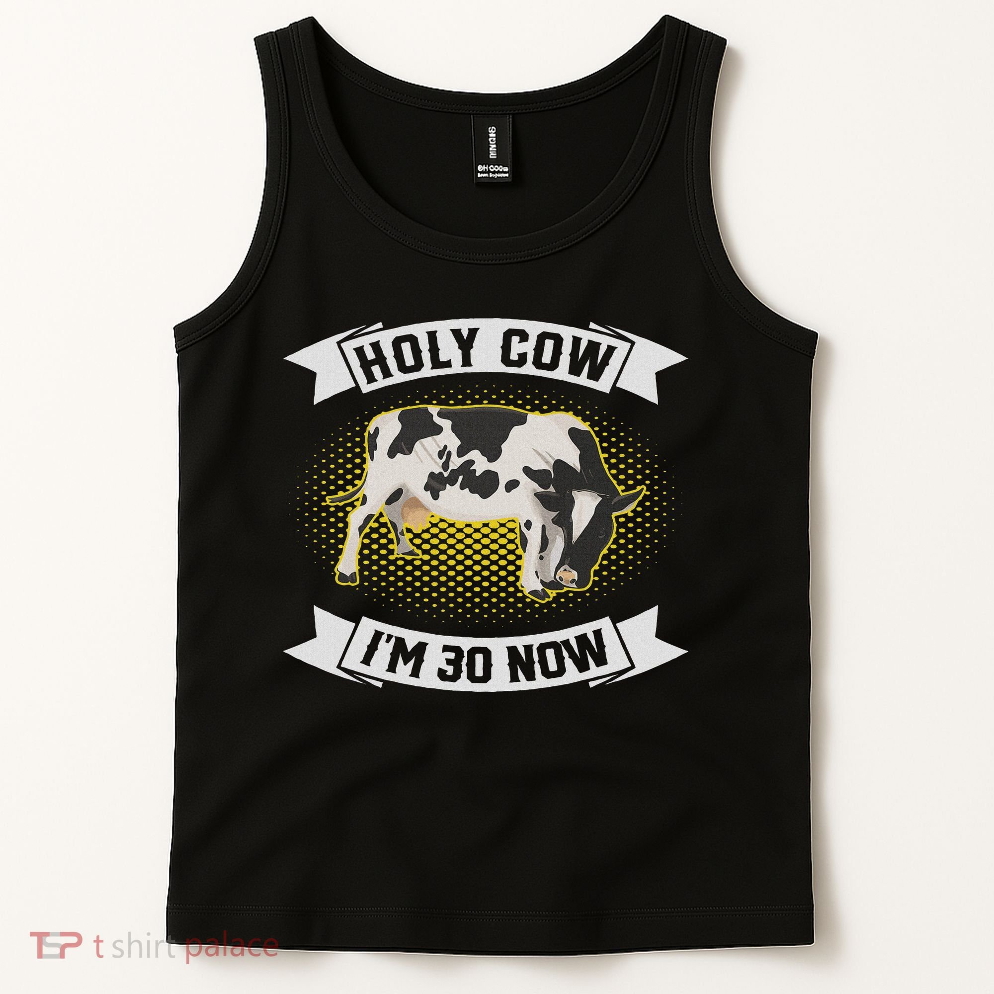 Holy Cow I'm 30 Now Funny 30th Birthday Sarcastic Sayings Tank Top