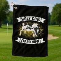 Holy Cow I'm 30 Now Funny 30th Birthday Sarcastic Sayings Golf Towel thumb 1