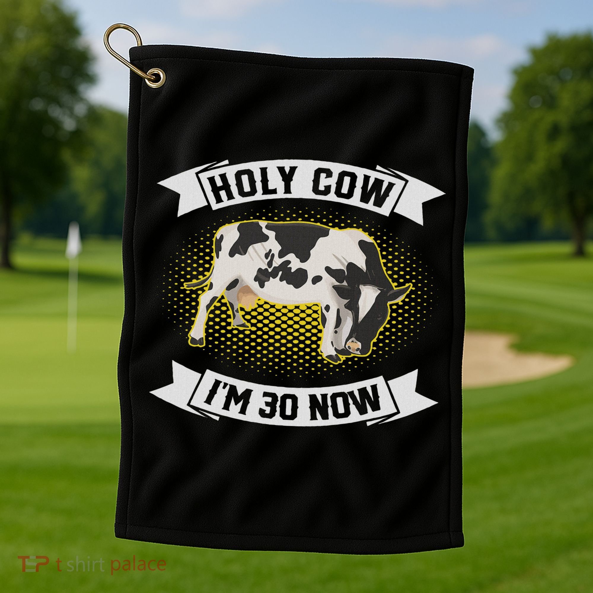 Holy Cow I'm 30 Now Funny 30th Birthday Sarcastic Sayings Golf Towel