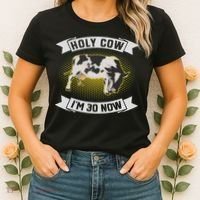 Holy Cow I'm 30 Now Funny 30th Birthday Sarcastic Sayings Women's T-Shirt thumb 2