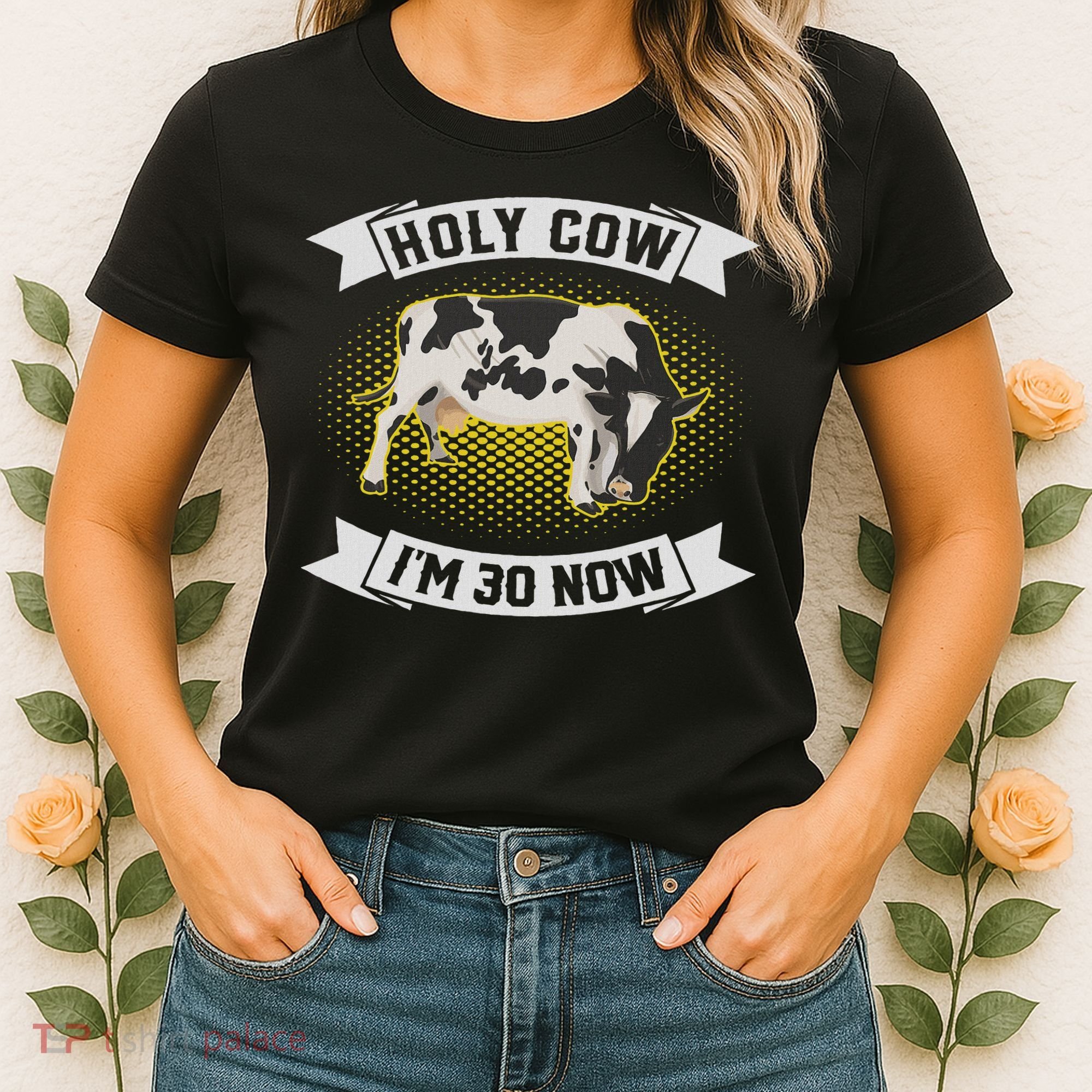 Holy Cow I'm 30 Now Funny 30th Birthday Sarcastic Sayings Women's T-Shirt