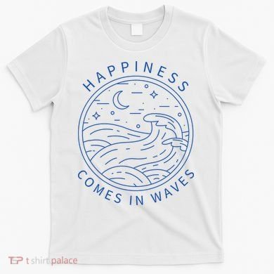 Happiness Comes In Waves Wave Surfer Surf Ocean Beach Lover T-Shirt
