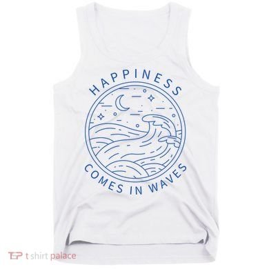 Happiness Comes In Waves Wave Surfer Surf Ocean Beach Lover Tank Top