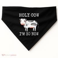 Holy Cow I'm 30 Now Funny 30th Birthday Thirty Year Sarcasm USA-Made Doggie Bandana thumb 0