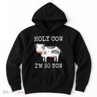 Holy Cow I'm 30 Now Funny 30th Birthday Thirty Year Sarcasm Hoodie thumb 0