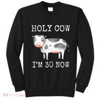 Holy Cow I'm 30 Now Funny 30th Birthday Thirty Year Sarcasm Sweatshirt thumb 0