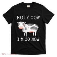 Holy Cow I'm 30 Now Funny 30th Birthday Thirty Year Sarcasm T-Shirt thumb 0