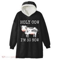 Holy Cow I'm 30 Now Funny 30th Birthday Thirty Year Sarcasm Hooded Wearable Blanket thumb 0