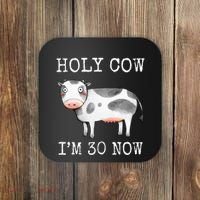 Holy Cow I'm 30 Now Funny 30th Birthday Thirty Year Sarcasm Coaster thumb 0