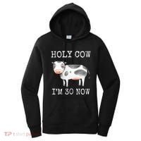 Holy Cow I'm 30 Now Funny 30th Birthday Thirty Year Sarcasm Women's Hoodie thumb 0