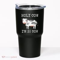 Holy Cow I'm 30 Now Funny 30th Birthday Thirty Year Sarcasm Tumbler thumb 0