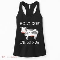 Holy Cow I'm 30 Now Funny 30th Birthday Thirty Year Sarcasm Women's Tank Top thumb 0
