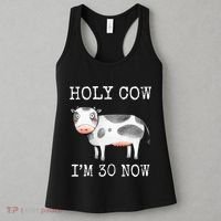 Holy Cow I'm 30 Now Funny 30th Birthday Thirty Year Sarcasm Women's Tank Top thumb 3