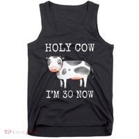 Holy Cow I'm 30 Now Funny 30th Birthday Thirty Year Sarcasm Tank Top thumb 0