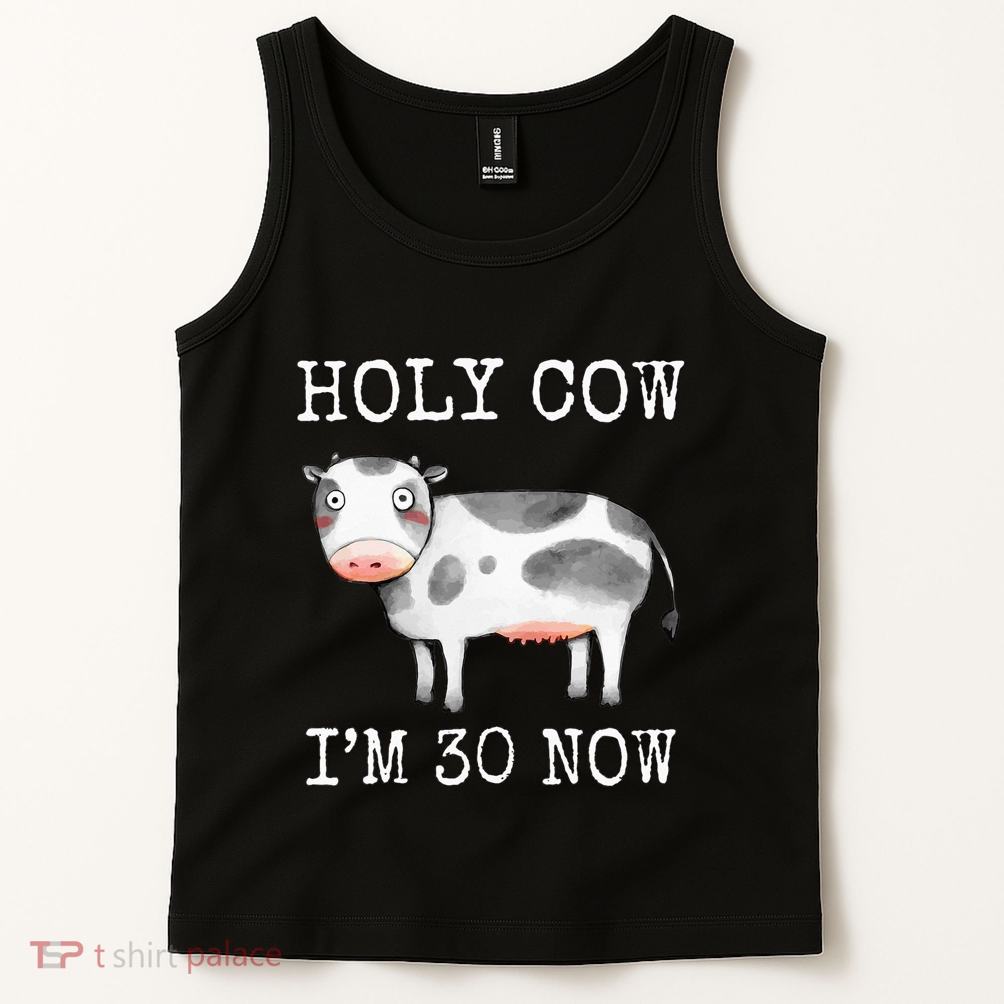 Holy Cow I'm 30 Now Funny 30th Birthday Thirty Year Sarcasm Tank Top