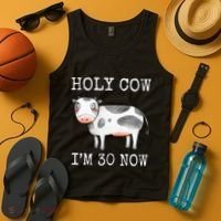 Holy Cow I'm 30 Now Funny 30th Birthday Thirty Year Sarcasm Tank Top thumb 4