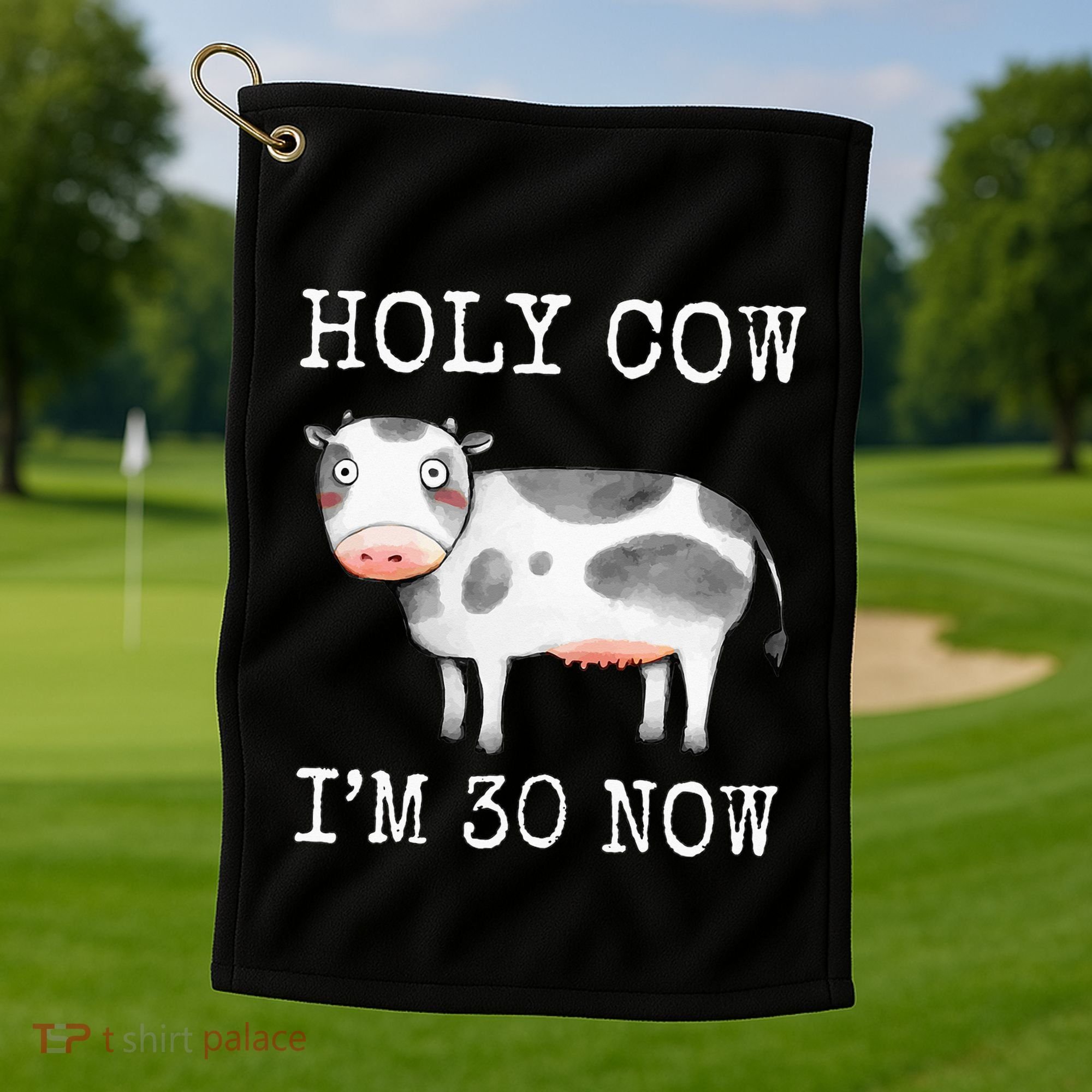 Holy Cow I'm 30 Now Funny 30th Birthday Thirty Year Sarcasm Golf Towel