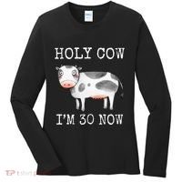 Holy Cow I'm 30 Now Funny 30th Birthday Thirty Year Sarcasm Women's Long Sleeve Shirt thumb 0
