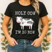 Holy Cow I'm 30 Now Funny 30th Birthday Thirty Year Sarcasm Women's T-Shirt thumb 2