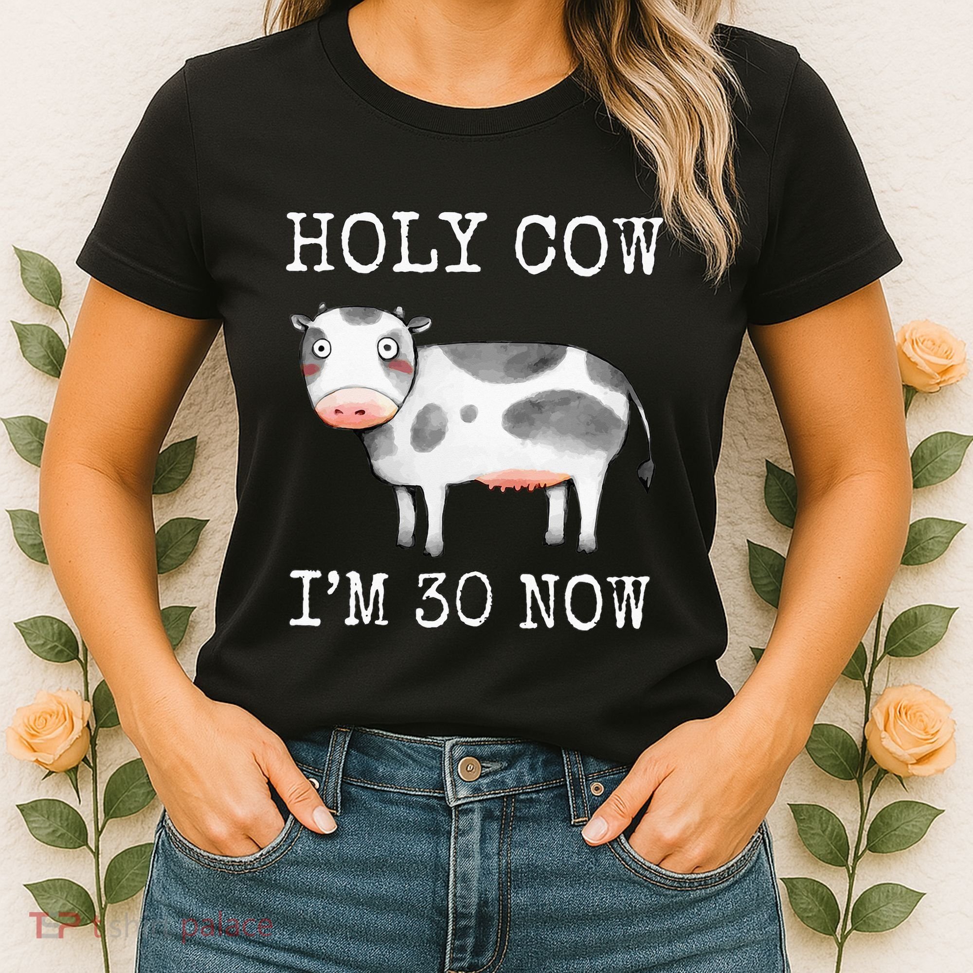 Holy Cow I'm 30 Now Funny 30th Birthday Thirty Year Sarcasm Women's T-Shirt