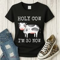 Holy Cow I'm 30 Now Funny 30th Birthday Thirty Year Sarcasm Women's T-Shirt thumb 3