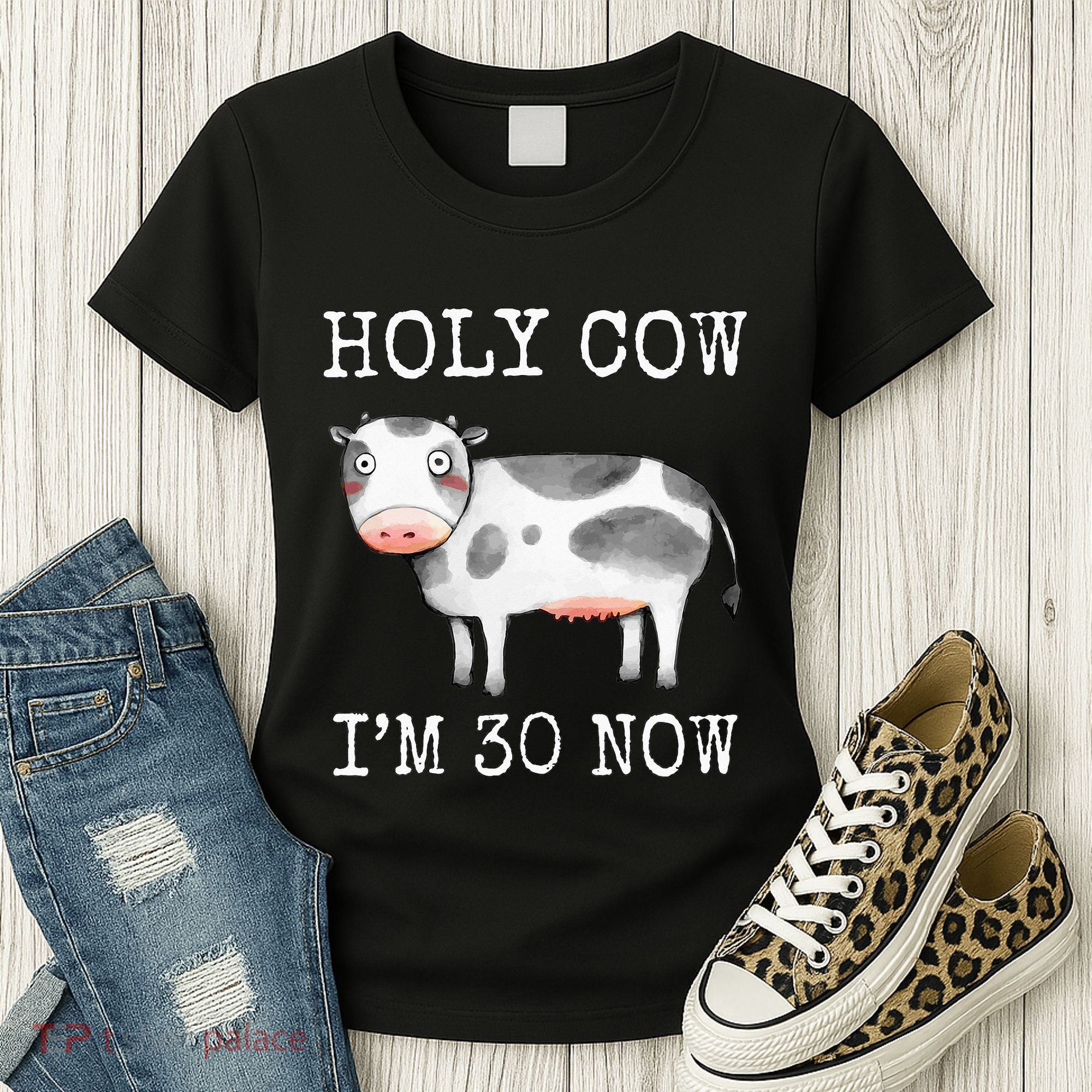 Holy Cow I'm 30 Now Funny 30th Birthday Thirty Year Sarcasm Women's T-Shirt