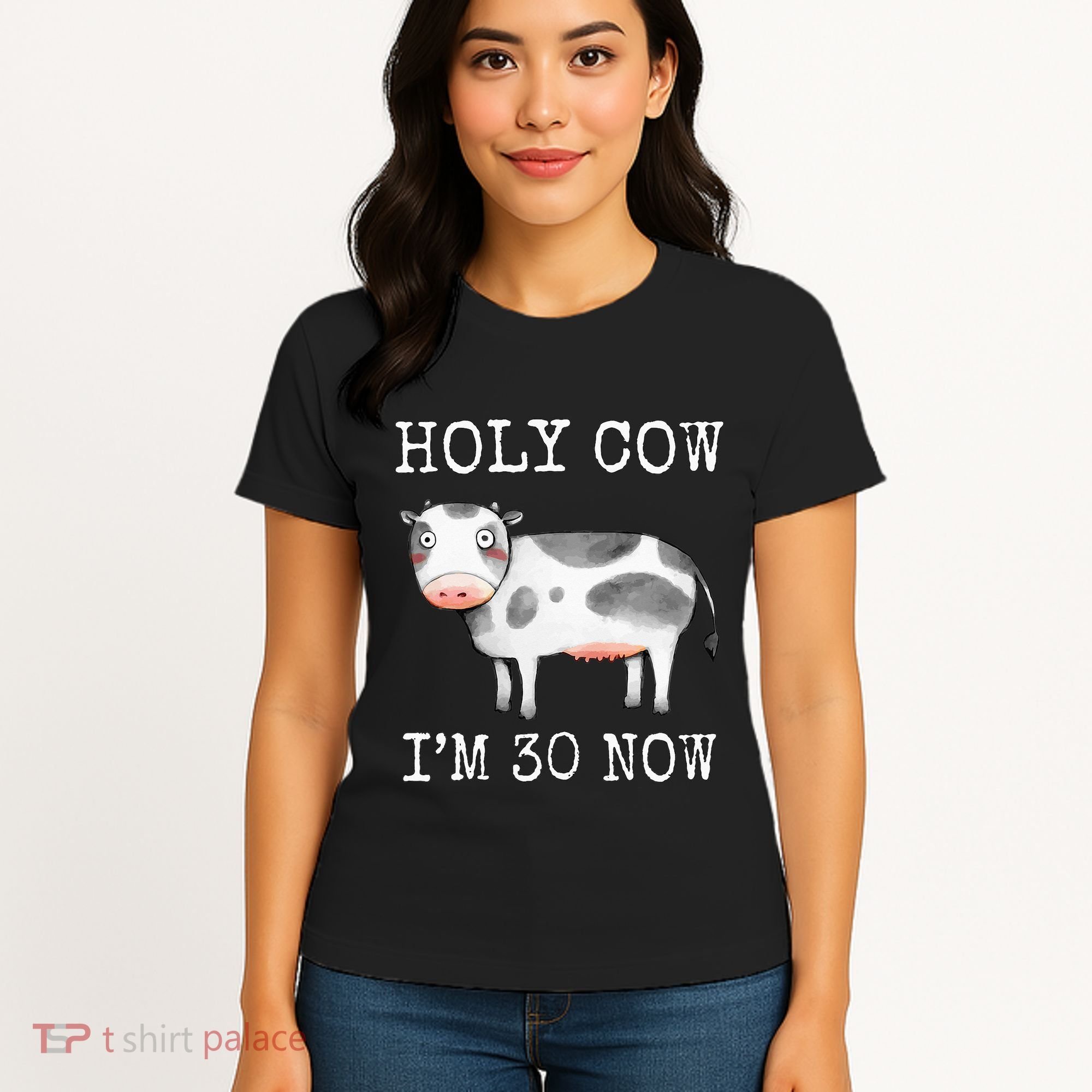 Holy Cow I'm 30 Now Funny 30th Birthday Thirty Year Sarcasm Women's T-Shirt