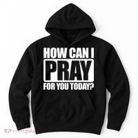 How Can I Pray For You Today Faith Jesus Hoodie thumb 0