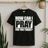 How Can I Pray For You Today Faith Jesus T-Shirt thumb 2