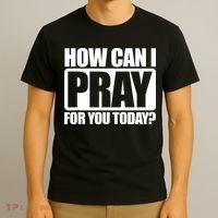 How Can I Pray For You Today Faith Jesus T-Shirt thumb 3